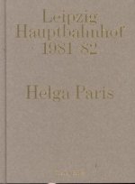 Helga Paris. Leipzig Hauptbahnhof 1981/82