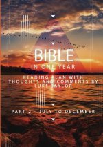 Bible in a year - Part 2 July - December  Reading plan with thoughts and comments by Luke Taylor