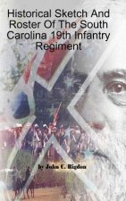 Historical Sketch And Roster Of The South Carolina 19th Infantry Regiment