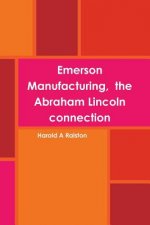 Emerson Manufacturing,  the Abraham Lincoln connection