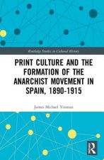 Print Culture and the Formation of the Anarchist Movement in Spain, 1890-1915