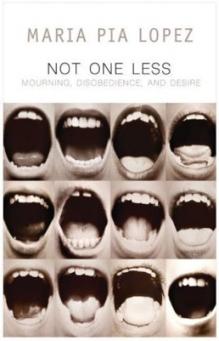 Not One Less - Mourning, Disobedience and Desire