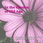 In the Garden of Old Age