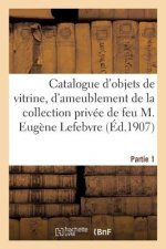 Catalogue Des Objets de Vitrine Et d'Ameublement, Porcelaines de Sevres, Pate Tendre, Et d'Allemagne