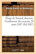 Eloge de Senard, Discours. Conference Des Avocats, 28 Mars 1887