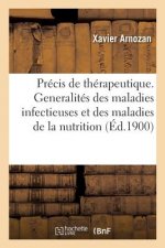 Precis de Therapeutique. Generalites Therapeutiques Des Maladies Infectieuses