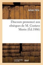 Discours Prononce Aux Obseques de M. Gustave Morin