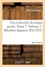 A La Recherche Du Temps Perdu. Tome 7. Volume 2. Albertine Disparue