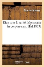Rien Sans La Sante. Mens Sana in Corpore Sano