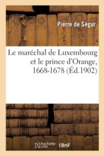 Le Marechal de Luxembourg Et Le Prince d'Orange, 1668-1678