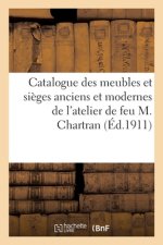 Catalogue Des Meubles Et Sieges Anciens Et Modernes, Bronzes d'Art Et d'Ameublement