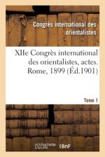 Xiie Congres International Des Orientalistes, Actes. Rome, 1899. Tome 1