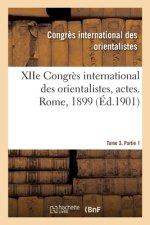 Xiie Congres International Des Orientalistes, Actes. Rome, 1899. Tome 3. Partie 2