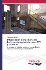 Intervencion domiciliaria de Enfermeria a pacientes con AVE y cuidador