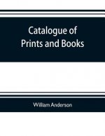 Catalogue of prints and books, illustrating the history of engraving in Japan. Exhibited in 1888