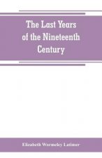 last years of the nineteenth century; a continuation of France in the nineteenth century, Russia and Turkey in the nineteenth century, and Spain in th