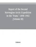 Report of the Second Norwegian Arctic Expedition in the Fram, 1898-1902 (Volume III)