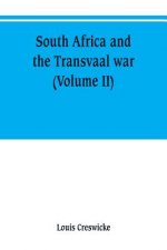South Africa and the Transvaal war (Volume II)
