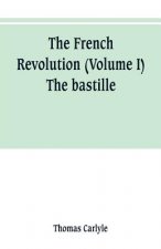 French revolution (Volume I) The bastille