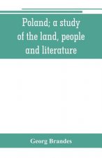 Poland; a study of the land, people, and literature