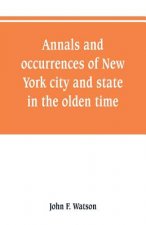 Annals and occurrences of New York city and state, in the olden time