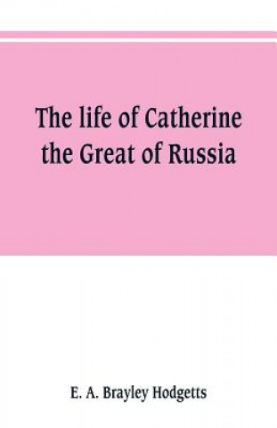 life of Catherine the Great of Russia