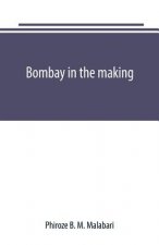 Bombay in the making