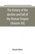 history of the decline and fall of the Roman Empire (Volume XII)