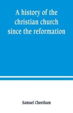 history of the christian church since the reformation