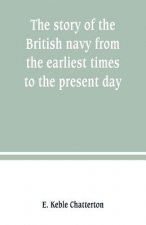 story of the British navy from the earliest times to the present day