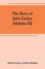 diary of John Evelyn (Volume III)