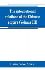 international relations of the Chinese empire (Volume III)