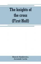 knights of the cross (First Half)