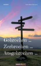 Gebrochen ? Zerbrochen ? Ausgebrochen ?