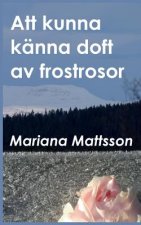 Att kunna kanna doft av frostrosor