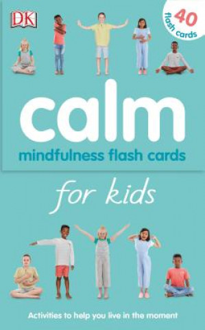 Calm - Mindfulness Flash Cards for Kids: 40 Activities to Help You Learn to Live in the Moment