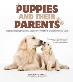 Puppies and Their Parents: Wisdom and Inspiration about Any Parent's Unconditional Love