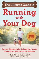 The Ultimate Guide to Running with Your Dog: Tips and Techniques for Understanding Your Canine's Fitness and Running Temperament