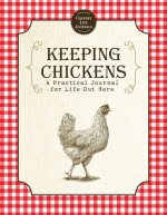 Keeping Chickens: A Practical Journal for Life Out Here