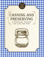 Canning and Preserving: A Practical Journal for Life Out Here