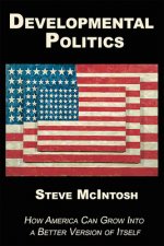 Developmental Politics: How America Can Grow Into a Better Version of Itself