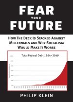 Fear Your Future: How the Deck Is Stacked Against Millennials and Why Socialism Would Make It Worse