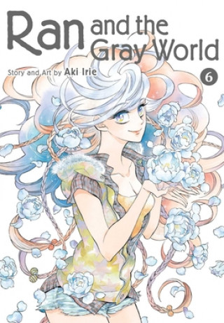Ran and the Gray World, Vol. 6 (Aki Irie)(Brožovaná)