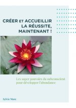 Creer et accueillir la reussite, Maintenant