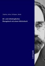 Alt- und mittelenglisches Ubungsbuch mit einem Worterbuch