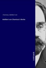 Adelbert von Chamisso's Werke
