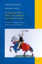 The Militant Middle Ages: Contemporary Politics Between New Barbarians and Modern Crusaders