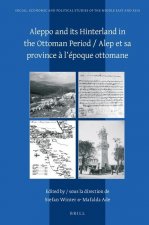 Aleppo and Its Hinterland in the Ottoman Period / Alep Et Sa Province ? l'Époque Ottomane