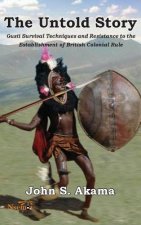 The Untold Story of the Gusii of Kenya: Survival Techniques and Resistance to the Establishment of British Colonial Rule