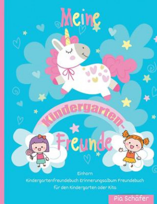 Meine Kindergarten-Freunde Einhorn Kindergartenfreundebuch Erinnerungsalbum Freundebuch fur den Kindergarten oder Kita